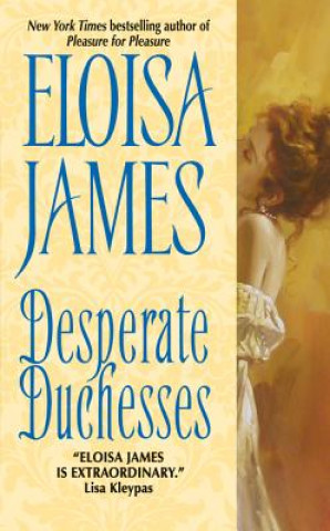 Книга Desperate Duchesses Eloisa James