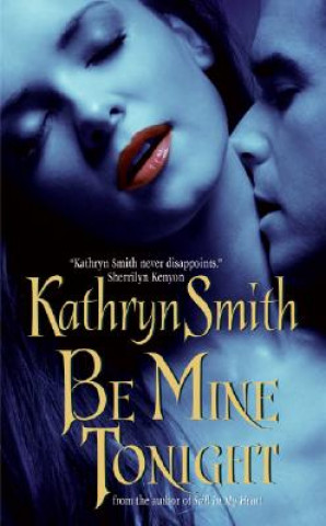 Knjiga Be Mine Tonight Kathryn Smith