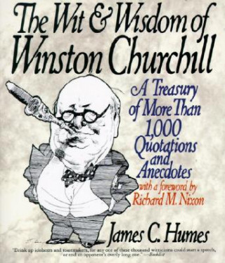 Книга The Wit & Wisdom of Winston Churchill James C. Humes