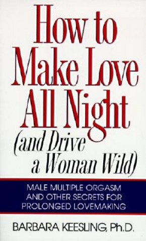 Könyv How to Make Love All Night Barbara Keesling