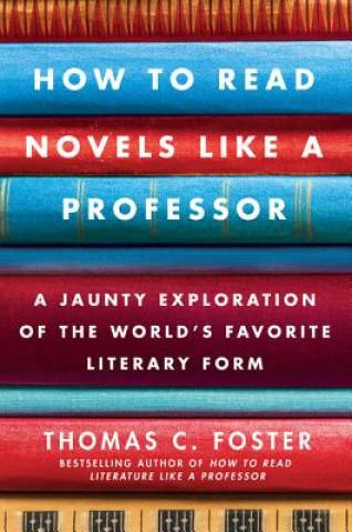 Könyv How to Read Novels Like a Professor Thomas C. Foster