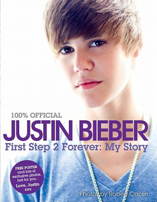 Kniha Justin Bieber - First Step 2 Forever Justin Bieber