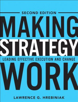 Kniha Making Strategy Work Lawrence G. Hrebiniak