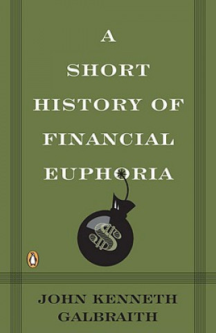 Könyv Short History of Financial Euphoria John Kenneth Galbraith
