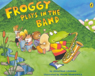 Kniha Froggy Plays in the Band Jonathan London