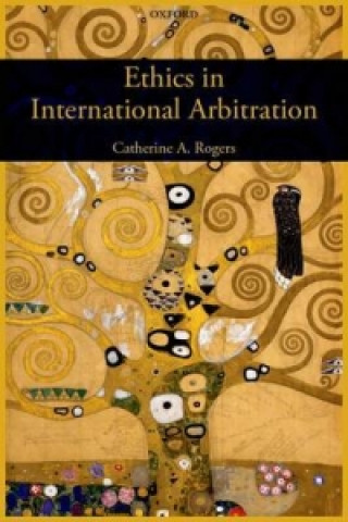 Książka Ethics in International Arbitration Catherine Rogers