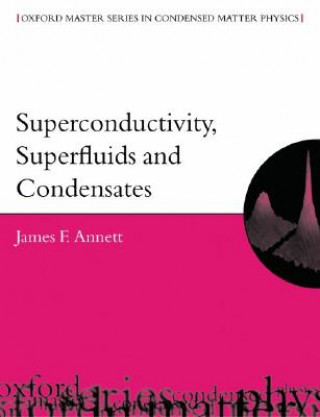 Kniha Superconductivity, Superfluids and Condensates James F. Annett