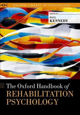 Carte Oxford Handbook of Rehabilitation Psychology Paul Kennedy
