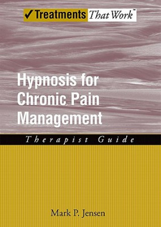 Könyv Hypnosis for Chronic Pain Management Mark P. Jensen