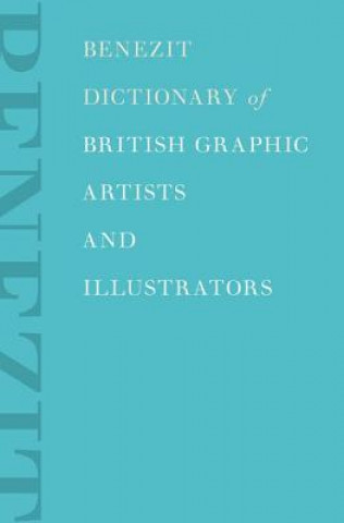 Kniha Benezit Dictionary of British Graphic Artists and Illustrators Stephen Bury