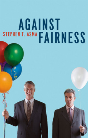 Könyv Against Fairness Stephen T. Asma