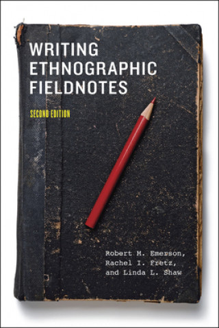 Książka Writing Ethnographic Fieldnotes, Second Edition Robert M. Emerson