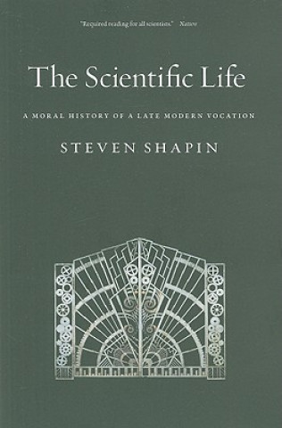 Buch Scientific Life : A Moral History of a Late Modern Vocation Steven Shapin