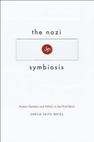 Книга Nazi Symbiosis Sheila Faith Weiss