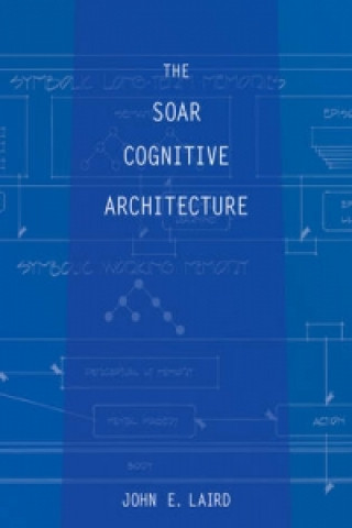 Book Soar Cognitive Architecture John E. Laird