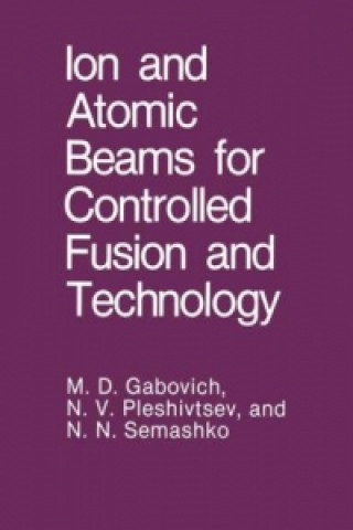 Kniha Ion and Atomic Beams for Controlled Fusion and Technology M.D. Gabovich