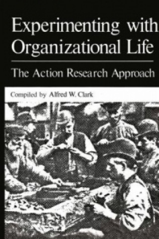 Kniha Experimenting with Organizational Life Alfred W. Clark