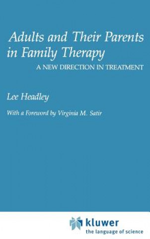 Kniha Adults and Their Parents in Family Therapy: A New Direction in Treatment Lee Headley