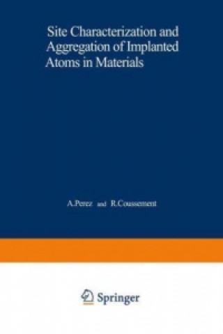 Libro Site Characterization and Aggregation of Implanted Atoms in Materials A. Perez