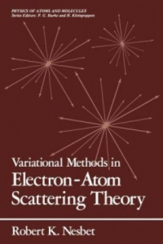 Kniha Variational Methods in Electron-Atom Scattering Theory Robert K. Nesbet