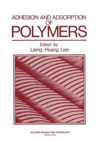 Книга Adhesion and Adsorption of Polymers Lieng-Huang Lee