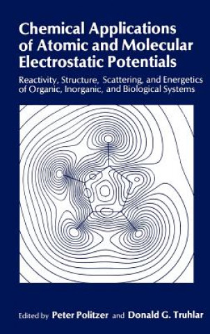 Knjiga Chemical Applications of Atomic and Molecular Electrostatic Potentials Peter Politzer