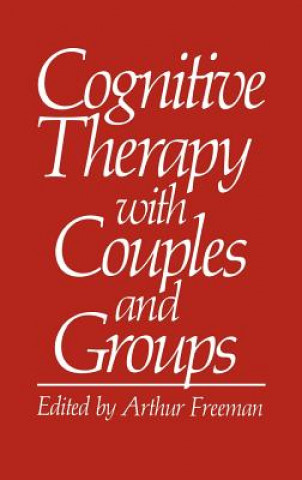 Книга Cognitive Therapy with Couples and Groups Arthur Freeman