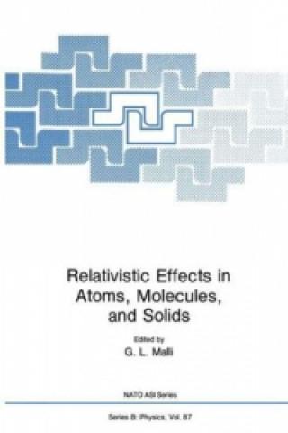 Könyv Relativistic Effects in Atoms, Molecules, and Solids G.L. Malli