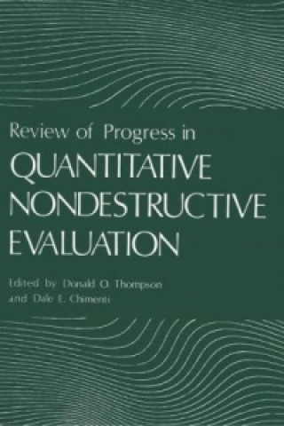 Carte Review of Progress in Quantitative Nondestructive Evaluation Donald O. Thompson