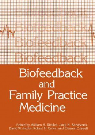 Carte Biofeedback and Family Practice Medicine William H. Rickles
