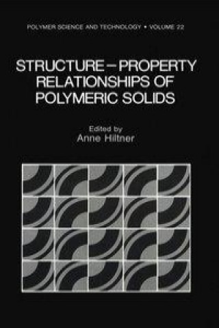 Kniha Structure-Property Relationships of Polymeric Solids Anne Hiltner