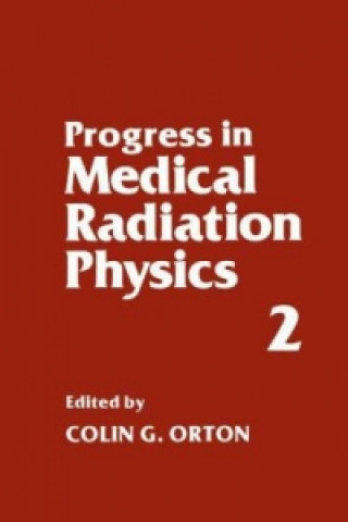 Kniha Progress in Medical Radiation Physics Colin G. Orton