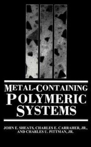 Kniha Metal-Containing Polymeric Systems John E. Sheats