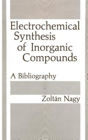 Könyv Electrochemical Synthesis of Inorganic Compounds Zoltan Nagy