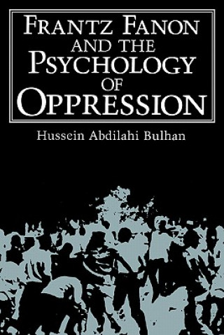 Kniha Frantz Fanon and the Psychology of Oppression Hussein Abdilahi Bulhan