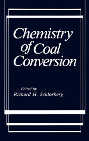 Kniha Chemistry of Coal Conversion Richard H. Schlosberg