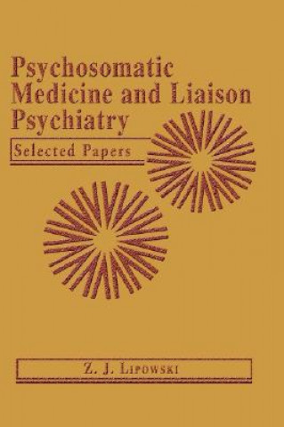Könyv Psychosomatic Medicine and Liaison Psychiatry Z.J. Lipowski