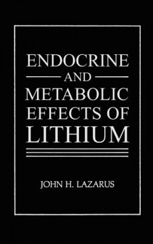 Könyv Endocrine and Metabolic Effects of Lithium J. H. Lazarus