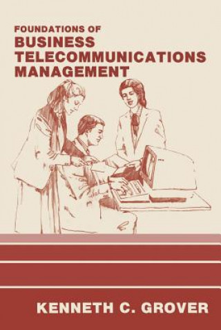 Książka Foundations of Business Telecommunications Management Kenneth C. Grover