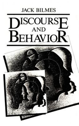 Kniha Discourse and Behavior J. Bilmes