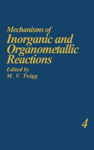 Kniha Mechanisms of Inorganic and Organometallic Reactions Volume 4 M.V. Twigg