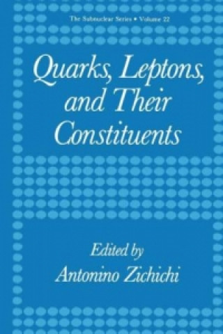 Kniha Quarks, Leptons, and Their Constituents Antonio Zichichi