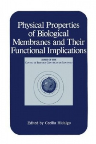 Kniha Physical Properties of Biological Membranes and Their Functional Implications Cecilia Hidalgo