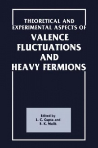 Könyv Theoretical and Experimental Aspects of Valence Fluctuations and Heavy Fermions L.C. Gupta