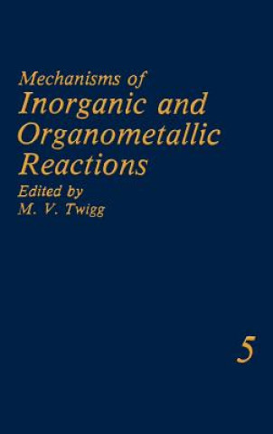 Carte Mechanisms of Inorganic and Organometallic Reactions Volume 5 M.V. Twigg