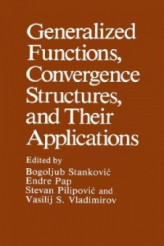 Livre Generalized Functions, Convergence Structures, and Their Applications Bogoljub Stankovic