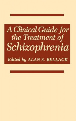 Könyv Clinical Guide for the Treatment of Schizophrenia Alan S. Bellack