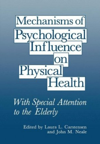 Kniha Mechanisms of Psychological Influence on Physical Health Laura L. Carstensen