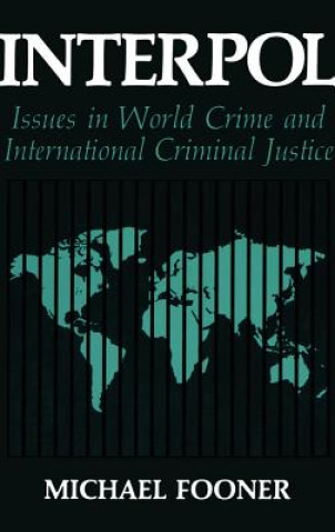 Carte Interpol: Issues in World Crime and International Justice Michael Fooner
