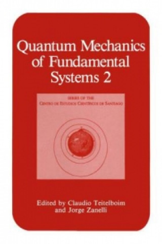 Kniha Quantum Mechanics of Fundamental Systems 2 Claudio Teitelboim